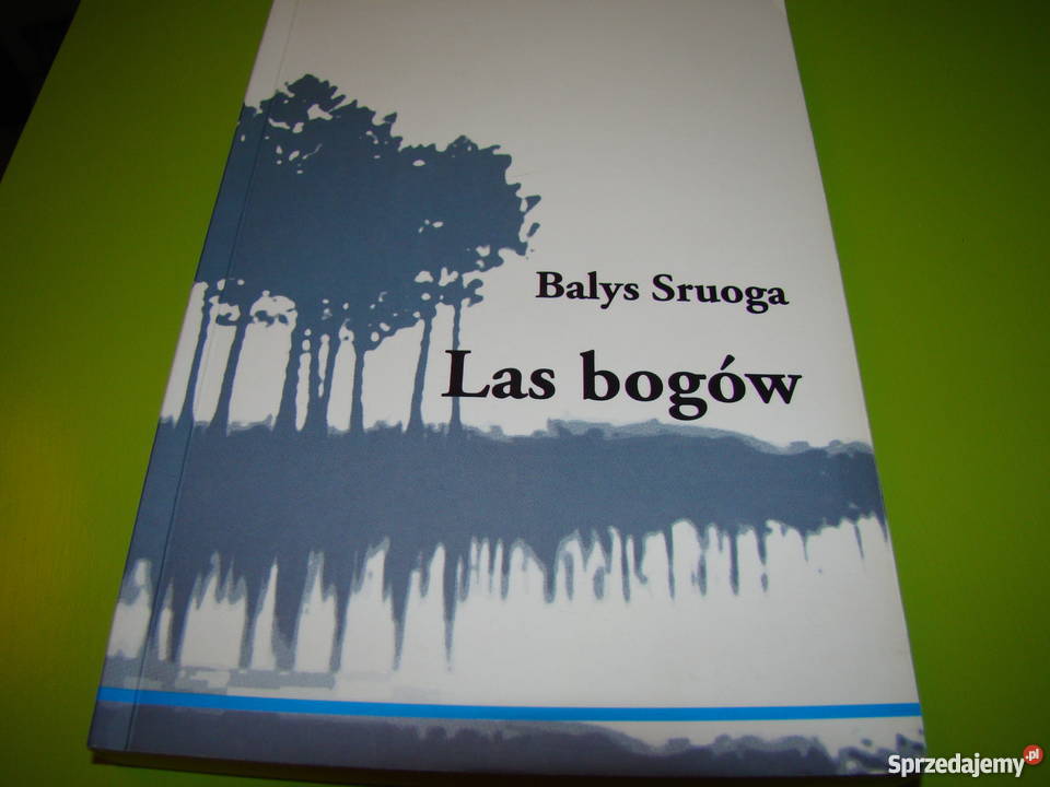 Balys Sruoga Las bogów Rok wydania 2013 podkarpackie