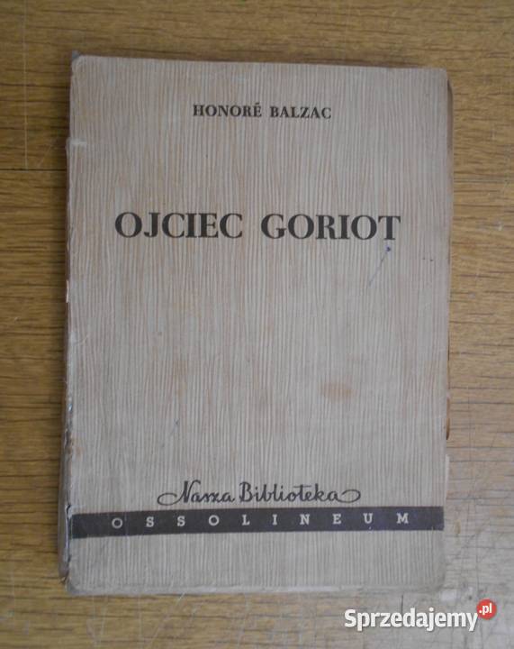 Honore Balzac Ojciec Goriot 1958 Proza i poezja Parczew