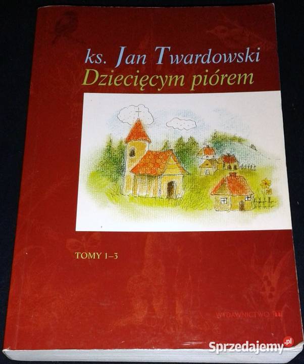 Dziecięcym piórem Tomy 13 ks Jan Twardowski Chełm