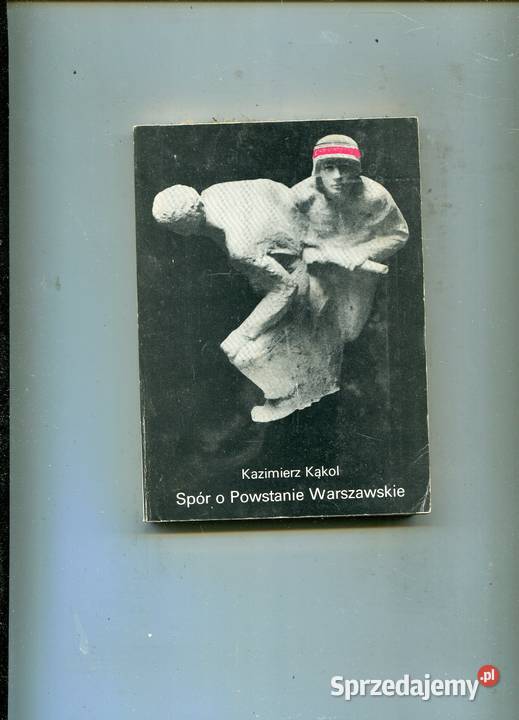 Spór o Powstanie Warszawskie Kąkol Szczecin
