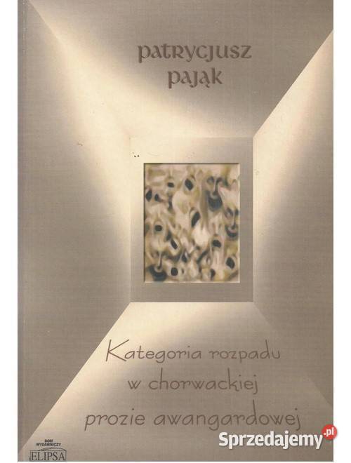 Kategoria rozpadu w chorwackiej prozie literaturoznawstwo Łódź