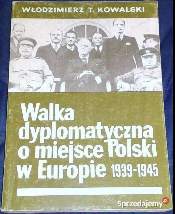 Walka dyplomatyczna o miejsce Polski w Europie Rok wydania 1985 Chełm
