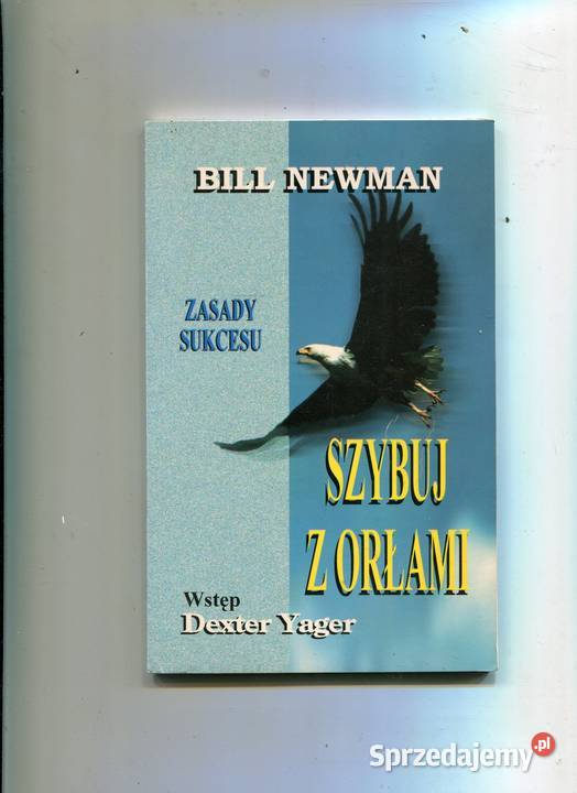 Szybyj z orłami Zasady sukcesu Bill Newman Pozostałe
