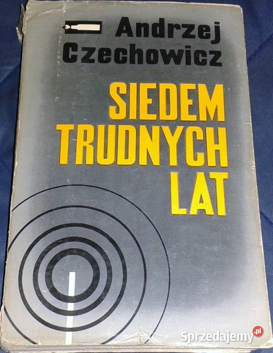 Siedem trudnych lat Andrzej Czechowicz Pozostałe