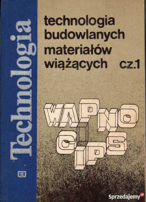 TECHNOLOGIA BUDOWLANYCH MATERIAŁóW WIĄŻĄCYCH Radom sprzedam