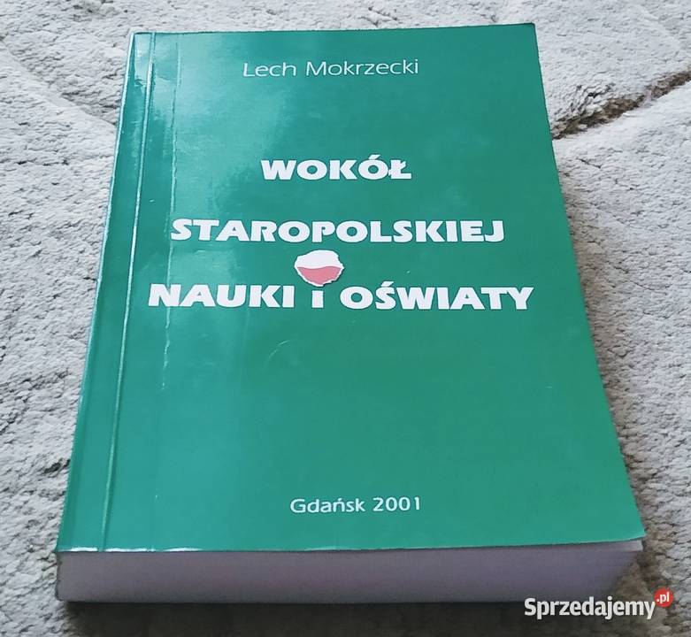 Wokół staropolskiej nauki i oświaty  Lech Mokrzecki GTN