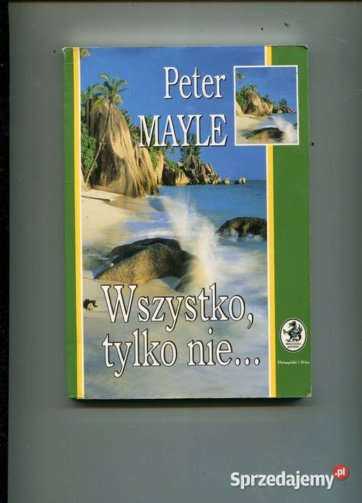 Wszystko nie Peter Mayle Szczecin