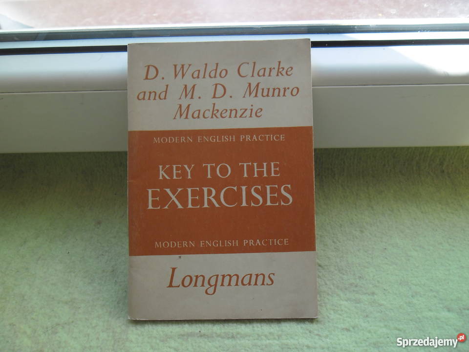 KEY TO THE EXERCISES D.Waldo Clarke and M.D.Munro Mackenzie