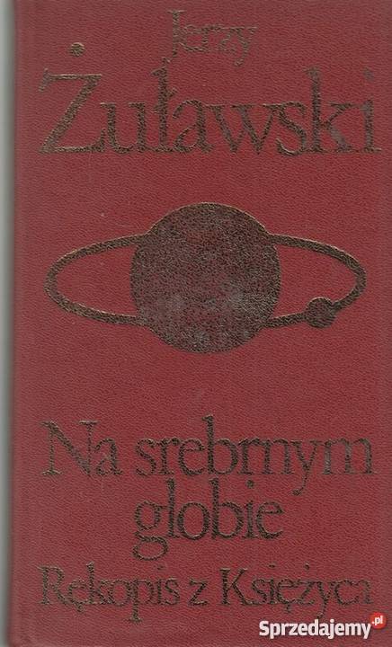 NA SREBRNYM GLOBIE RĘKOPIS Z KSIĘŻYCA ŻUŁAWSKI science fiction Piła