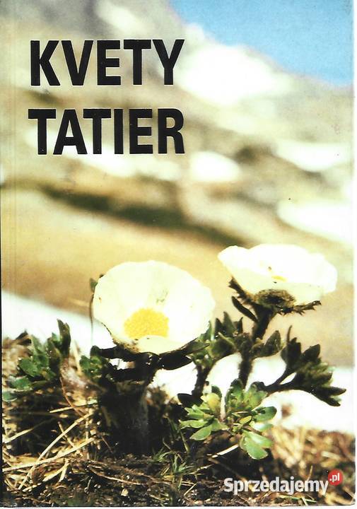 Kvety Tatier Rok wydania 1988 Poradniki, albumy i reportaże lubelskie Puławy