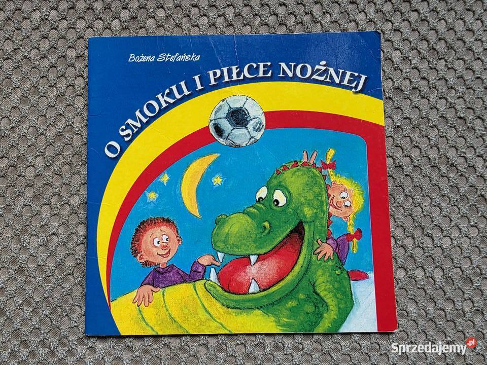 O smoku i piłce nożnej Bożena Stefańska Książki dla dzieci małopolskie