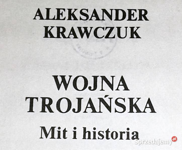 Wojna Trojańska Mit i historia Aleksander miękka Książki i Podręczniki Chełm