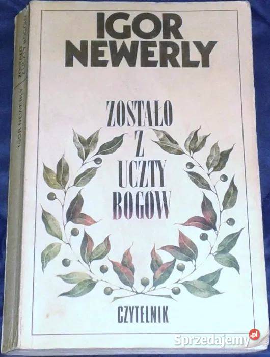 Zostało z uczty bogów Igor Newerly Chełm sprzedam
