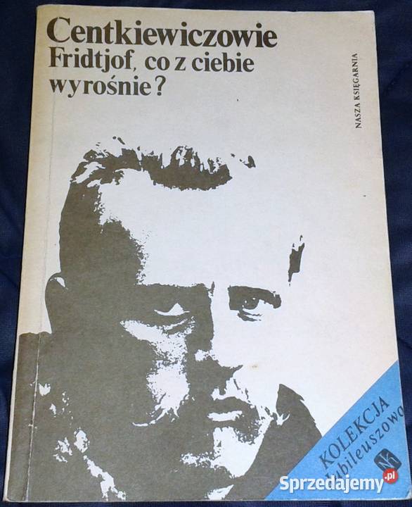 Fridtjof co z wyrośnie A Cz Centkiewiczowie lubelskie Chełm sprzedam