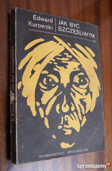 Edward Kurowski być szczęśliwym Książki i Podręczniki Parczew sprzedam