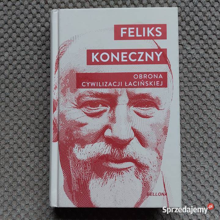 Feliks Koneczny Obrona cywilizacji łacińskiej Kraków