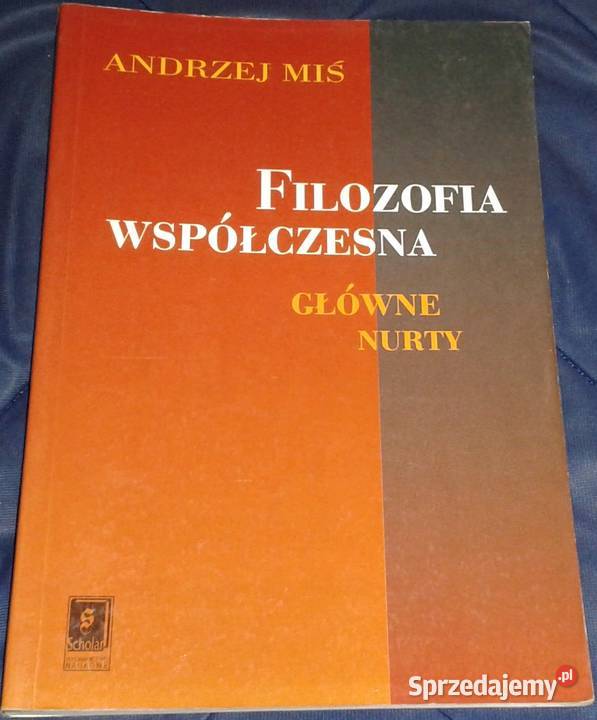 Filozofia współczesna Główne nurty Andrzej Miś Chełm