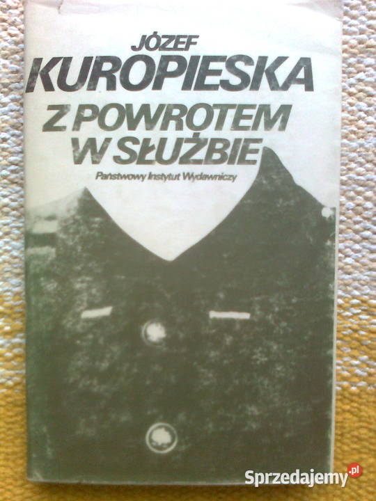 Z powrotem w służbie Józef Kuropieska Warszawa