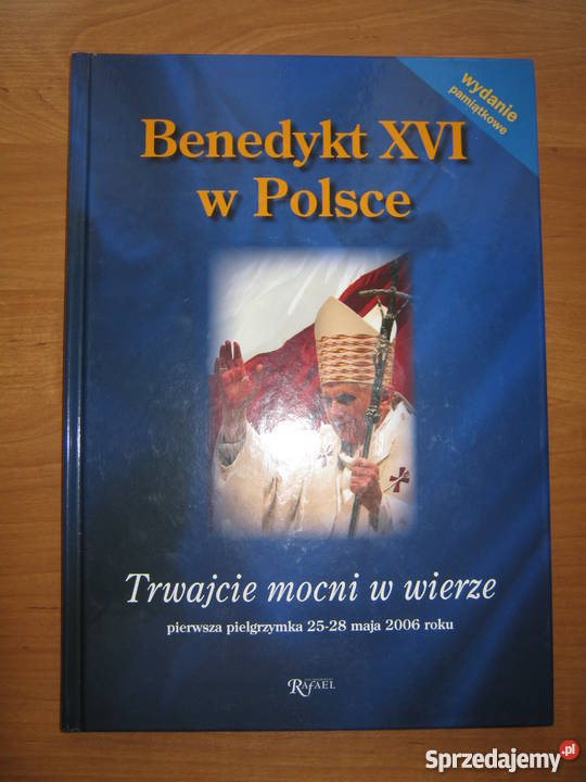 Benedykt XVII w Polsce Trwajcie mocni w wierze Bydgoszcz
