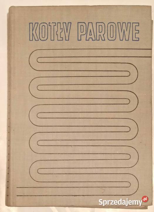 Kotły parowe Konstrukcja i obliczenia Orłowski technika, nauki techniczne Osięciny