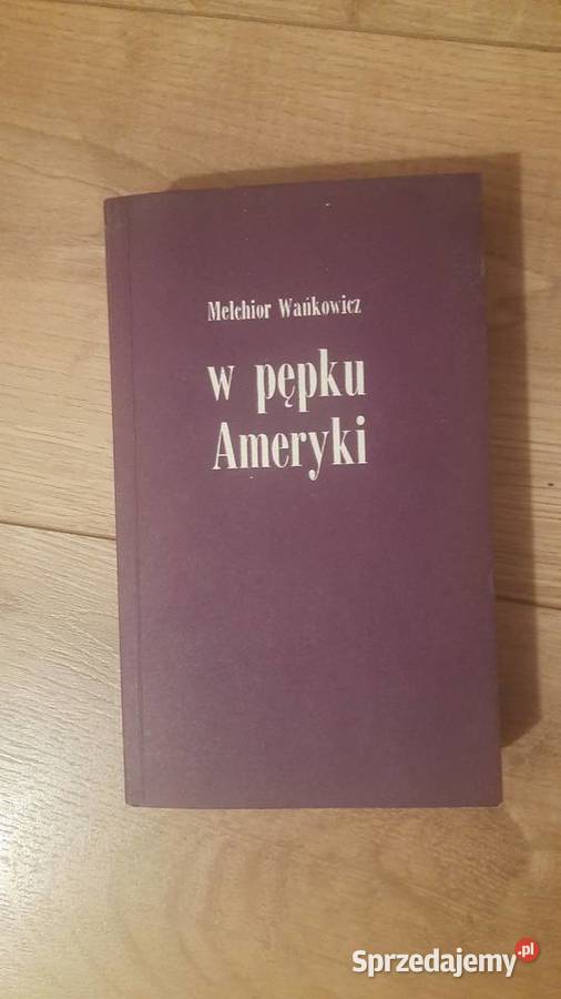 Melchior Wańkowicz W pępku Ameryki Serock