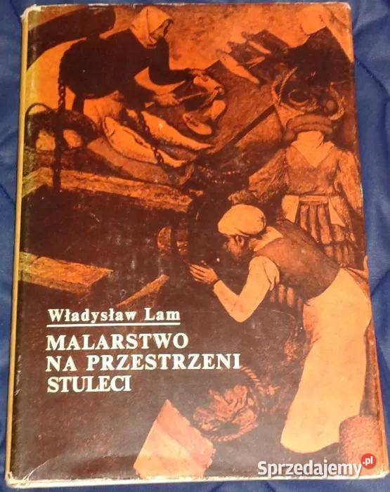 Malarstwo na przestrzeni stuleci Władysław Lam Rok wydania 1972 Chełm
