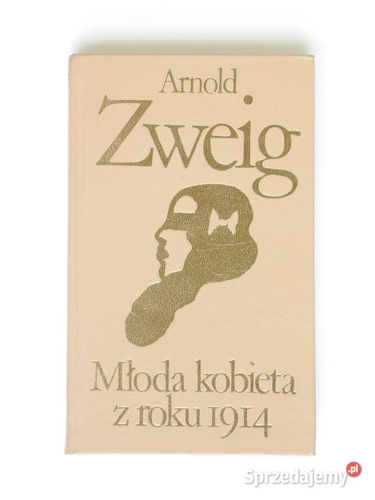 Młoda kobieta z roku 1914 Arnold Zweig Kraków sprzedam