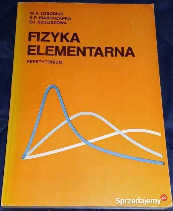 Fizyka elementarna Repetytorium W A Łobodiuk Chełm sprzedam