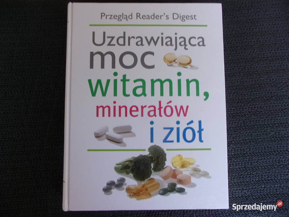 Uzdrawiająca moc witamin, minerałów i ziół, jak - Nowa