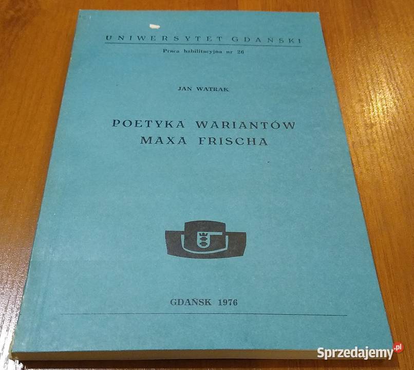Poetyka wariantów Maxa Frischa Jan Watrak Książki i Podręczniki Gdańsk sprzedam