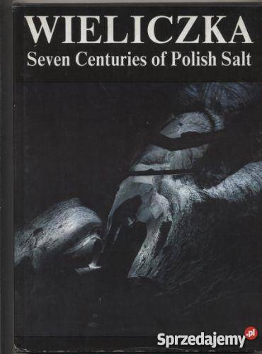 Wieliczka Seven Centuries of Polish Salt Szczecin