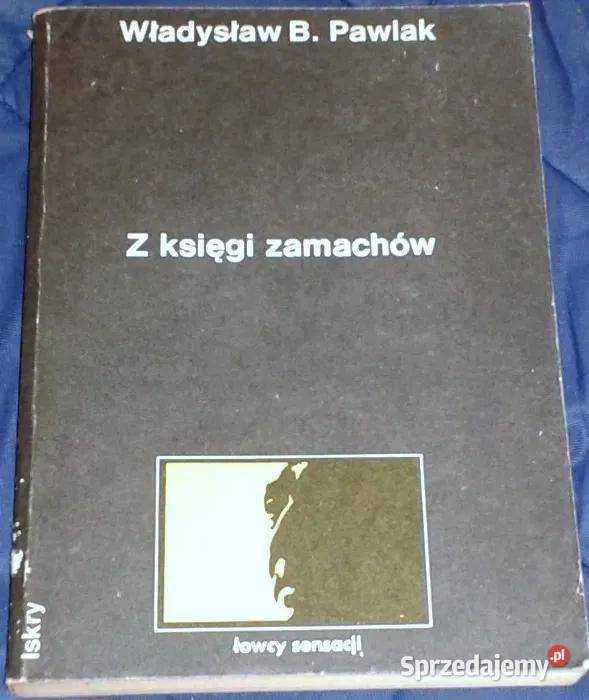 Z księgi zamachów Władysław B Pawlak