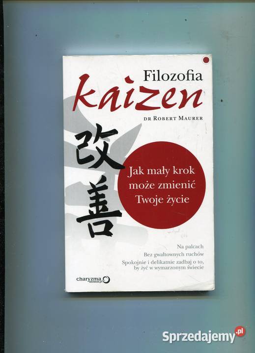 Filozofia kaizen Robert Maurer Rok wydania 2007 Pozostałe zachodniopomorskie