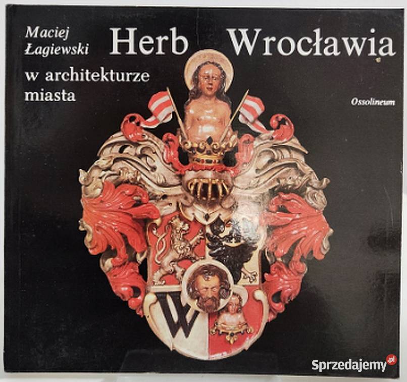 Herb Wrocławia w architekturze miasta Łagiewski Książki i Podręczniki Świdnica