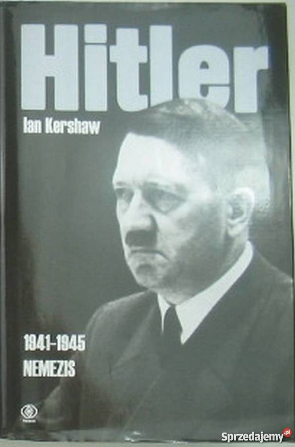 HITLER 19411945 KERSHAW IAN historia, archeologia kujawsko-pomorskie Nakło nad Notecią