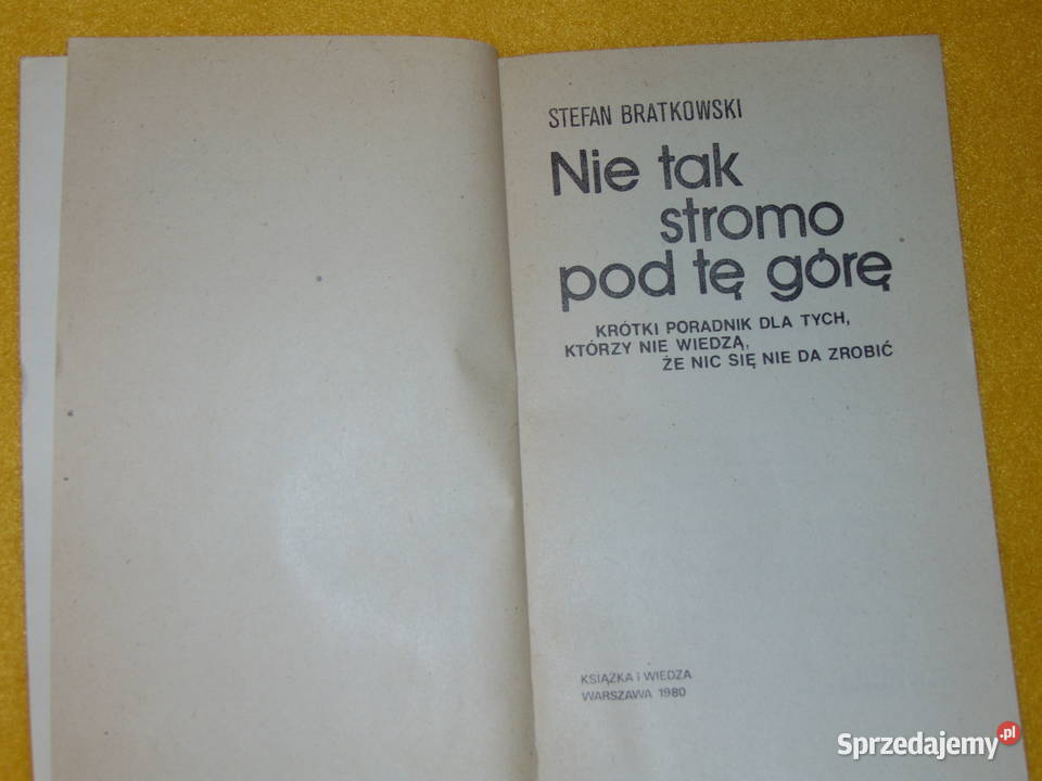 Nie tak stromo pod tę górę Stefan Bratkowski Rok wydania 1980 Lublin sprzedam