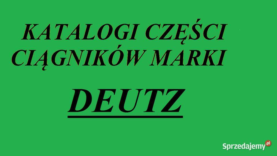 Katalogi części do ciągników marki DEUTZ Białystok