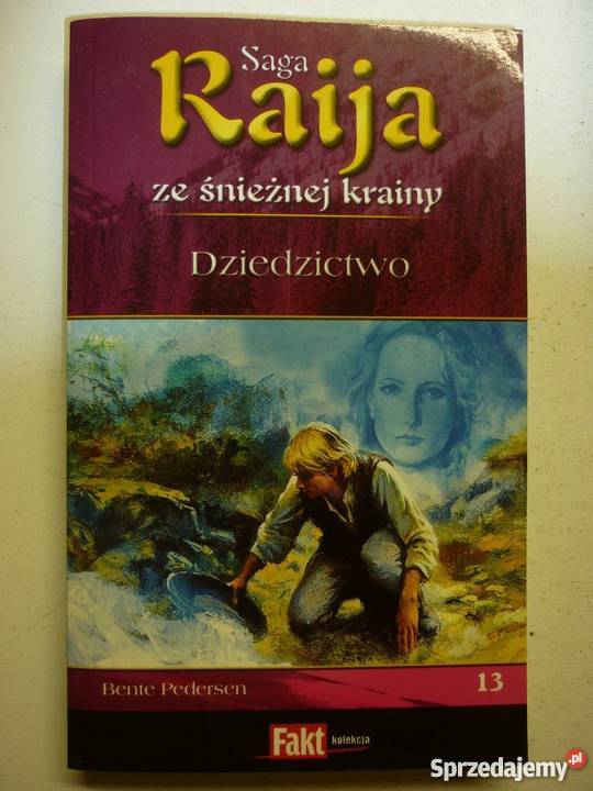 SAGA RAIJA ZE ŚNIEŻNEJ KRAINY TOM 13 DZIEDZICTWO literatura piękna - proza polska Kultura i Rozrywka Toruń