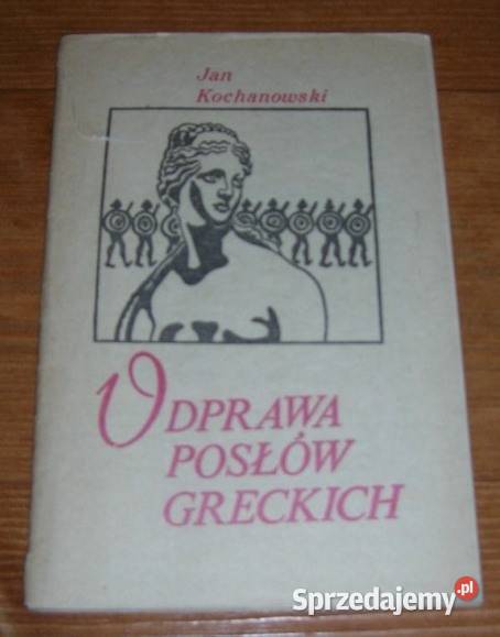 Jan Kochanowski Odprawa Posłów Greckich Szczecin sprzedam
