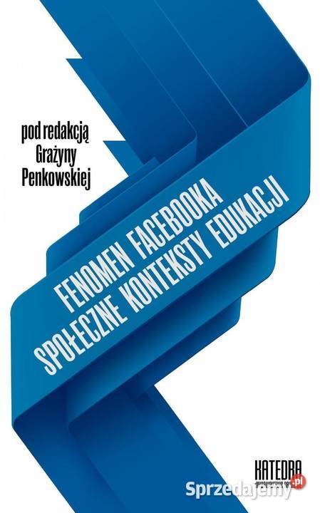 Fenomen Facebooka Społeczne konteksty edukacji Kultura i Rozrywka Łódź