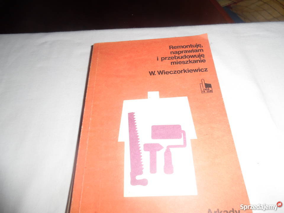 Remontujenaprawiam i przebudowuję mieszkanie Poradniki, albumy i reportaże Oborniki Śląskie