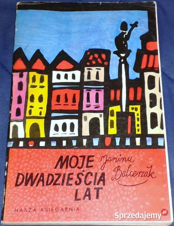 Moje dwadzieścia lat Janina Balcerzak Pozostałe lubelskie Chełm