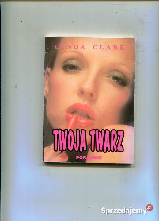 Twoja twarz Poradnik Linda Clark Rok wydania 1993 Pozostałe Szczecin