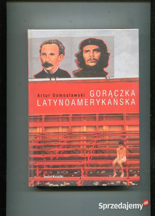 Gorączka latynoamerykańska Artur Domosławski Pozostałe Szczecin