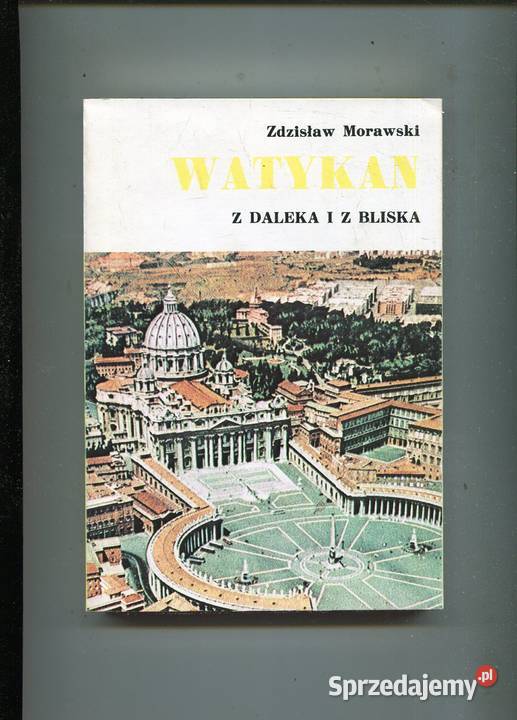 Watykan z daleka i z bliska Zdzisław Morawski Rok wydania 1987 Szczecin
