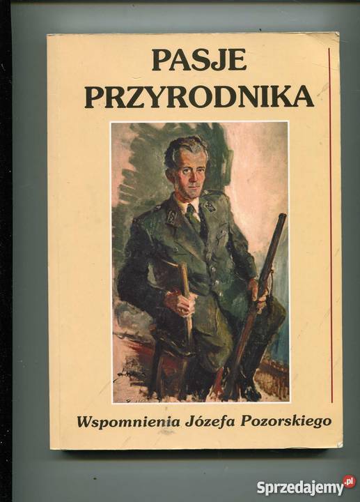 Pasje przyrodnika Wspomnienia Józefa Pozorskiego Szczecin