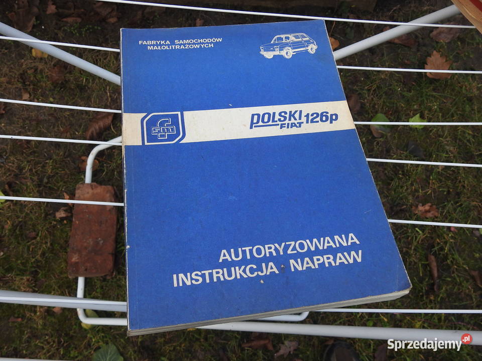 Polski Fiat 126 p Autoryzowana instrukcja napraw mazowieckie Warszawa