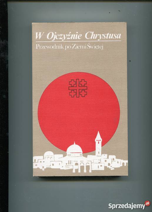 W Ojczyźnie Chrystusa Przewodnik Ziemi Świętej Szczecin