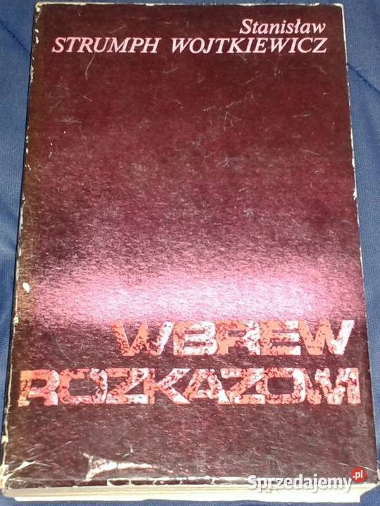 Wbrew rozkazowi Stanisław Strumph Wojtkiewicz Rok wydania 1979