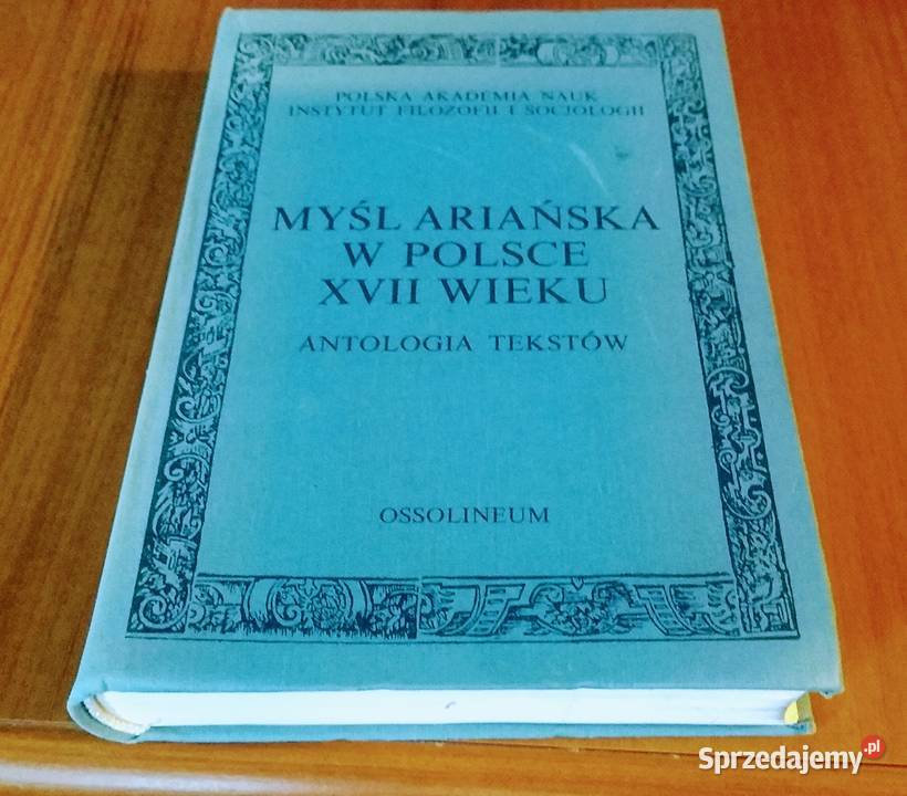 Myśl ariańska w Polsce XVII wieku antologia Gdańsk